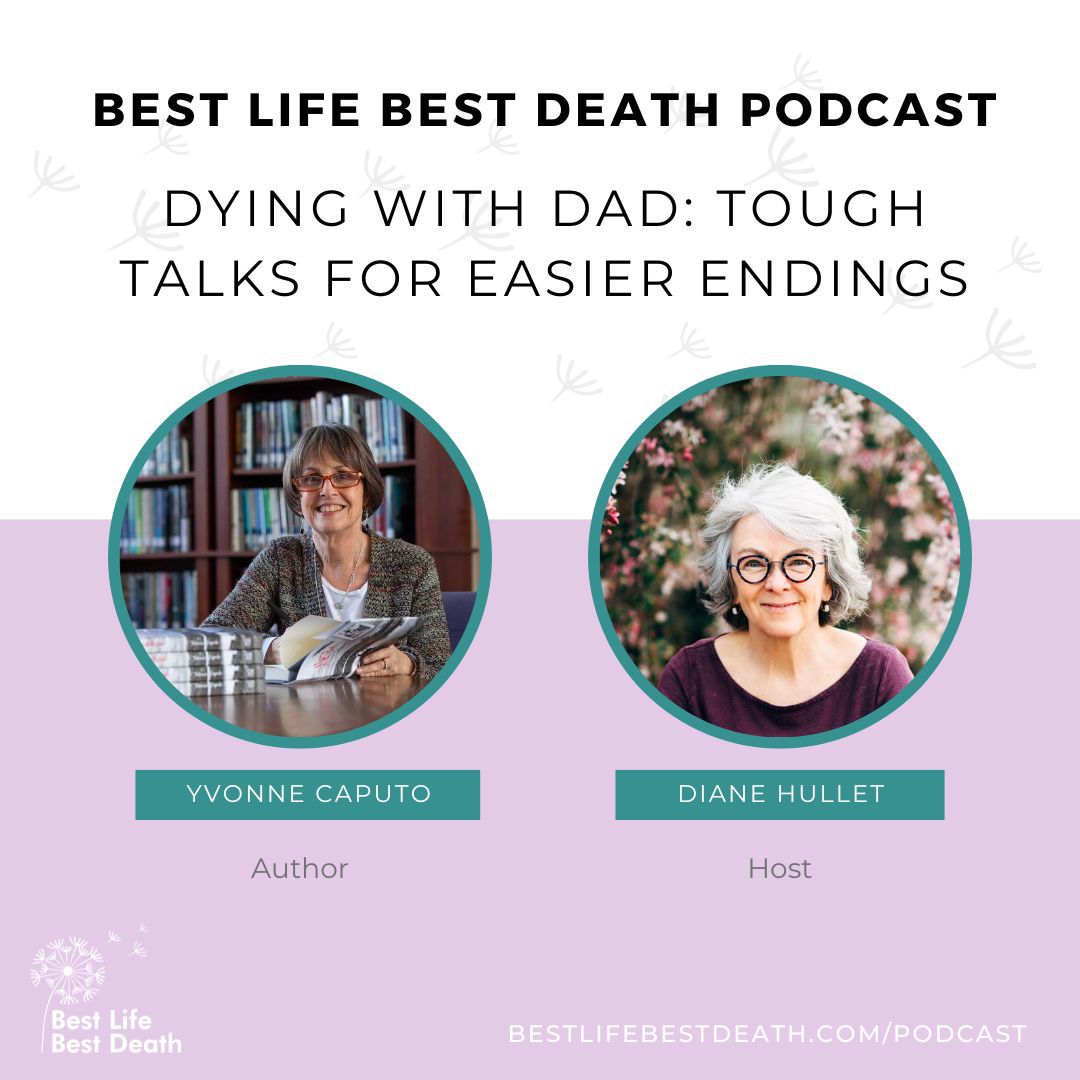Podcast #92 Dying with Dad: Tough Talks for Easier Endings - Yvonne Caputo - Author