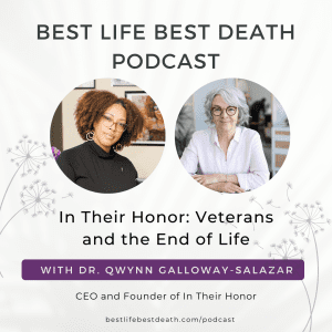 Podcast #134 In Their Honor: Veterans and the End of Life with Dr. Qwynn Galloway-Salazar