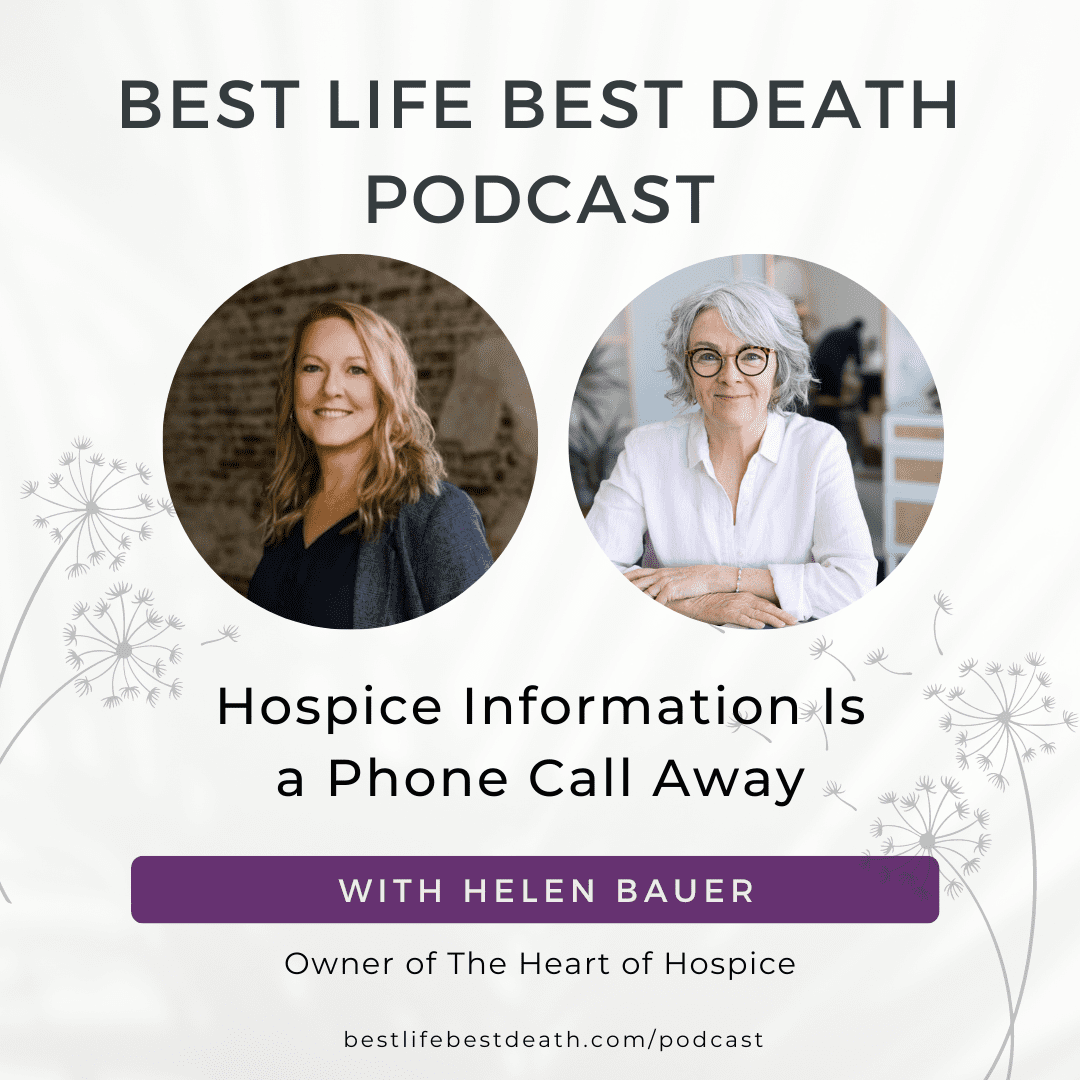Podcast #138 Hospice Information Is a Phone Call Away with Helen Bauer