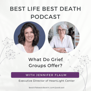 Podcast #140 What Do Grief Groups Offer? with Jennifer Flaum