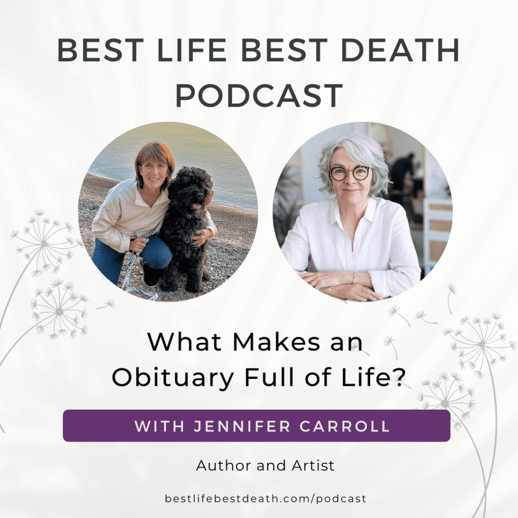 Podcast #150 What Makes An Obituary Full Of Life? – Jennifer Carroll 