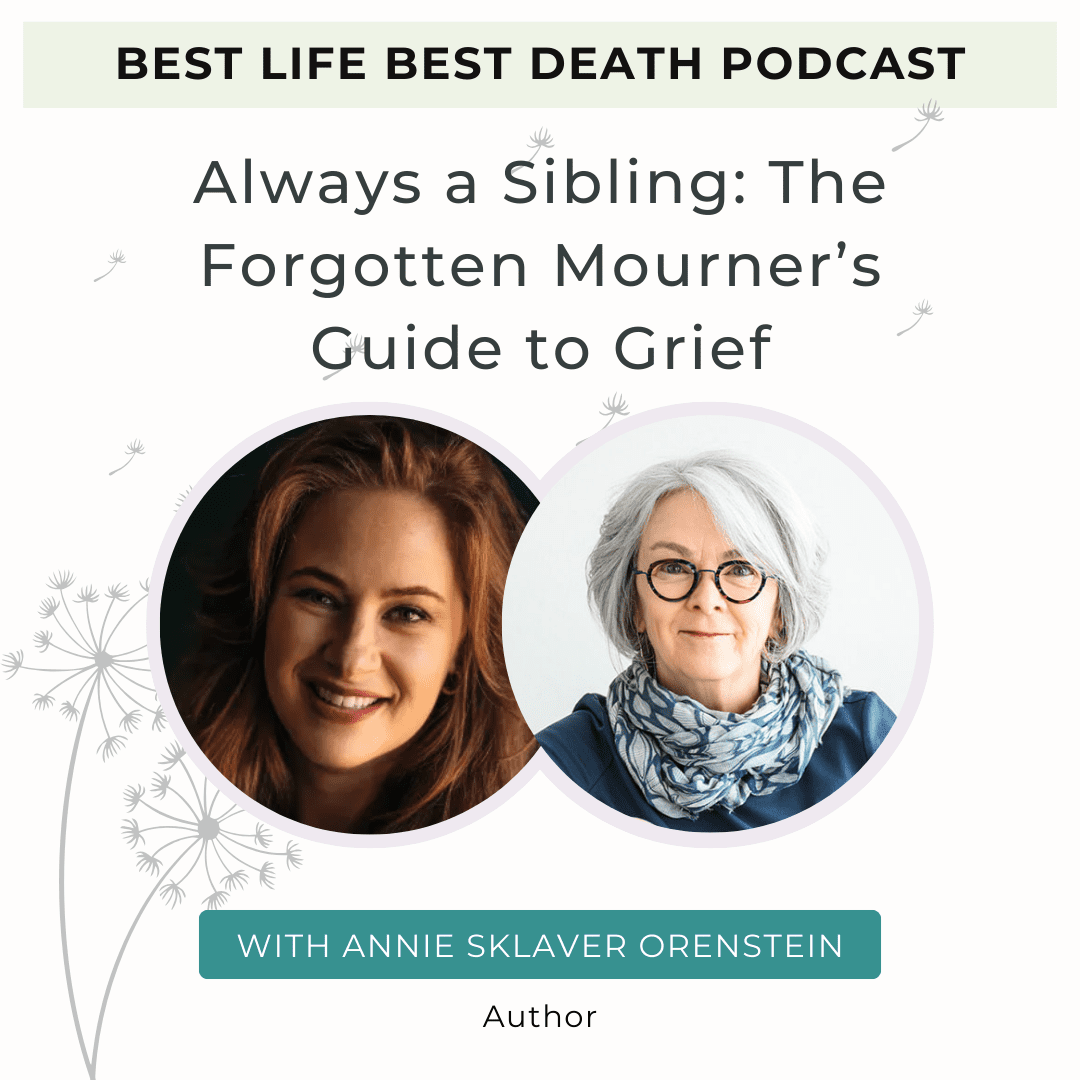 Podcast #160 Always a Sibling: The Forgotten Mourner’s Guide to Grief – Annie Sklaver Orenstein, Author