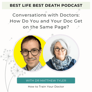 Podcast #164 Conversations with Doctors: How Do You and Your Doc Get on the Same Page? – Dr Matthew Tyler, How to Train Your Doctor